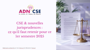Tour d'horizon des dernières jurisprudences du 1er semestre 2025